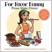 Por Favor Nanny, Please Make Dinner 0983288003 Book Cover