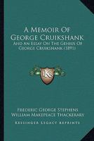 A Memoir Of George Cruikshank: And An Essay On The Genius Of George Cruikshank 1164538632 Book Cover