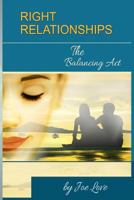 Right Relationships: The Balancing Act 0692063013 Book Cover