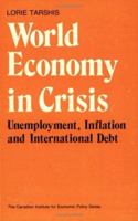 World Economy in Crisis: Unemployment, Inflation and International Debt (Canadian Institute for Economic Policy) 0888626266 Book Cover