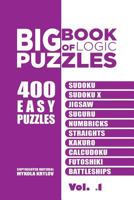 Big Book of Logic Puzzles - 400 Easy Puzzles: Sudoku, Sudoku X, Jigsaw, Suguru, Numbricks, Straights, Kakuro, Calcudoku, Futoshiki, Battleships (Volume 1) 1544021720 Book Cover