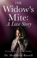 The Widow's Mite: (Losing A Love, Finding Another) 1662884222 Book Cover