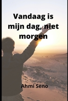 VANDAAG IS MIJN DAG NIET MORGEN: (Ik leef vandaag en zal morgen geven) B09HHQM1P4 Book Cover