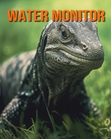 Water Monitor: Amazing Photos and Fun Facts Book for kids B0CF4FRKPQ Book Cover