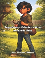 Pequeño pero valiente.: La gran batalla de Blake. (Spanish Edition) B0H73SCRB4 Book Cover