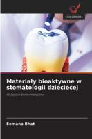 Materialy bioaktywne w stomatologii dziecięcej 6209386970 Book Cover
