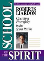 The School of the Spirit: Operating Powerfully in the Spirit Realm 0884193608 Book Cover