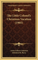 The Little Colonel's Christmas Vacation 8027305888 Book Cover