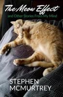 The Meow Effect: and Other Stories From My Mind 1719364206 Book Cover