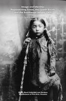 Image and Identity: Representing Texas, the Lower South, and the Southwest before 1900 0890902046 Book Cover
