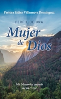 Perfil de Una Mujer de Dios: Mis Memorias Cuando Decidí Creer B0CGYVQ2NL Book Cover
