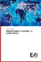 PROGETTARE IL FUTURO : IL CASO ITALIA 3330777753 Book Cover