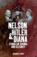 Nelson, Hitler and Diana: Studies in Trauma and Celebrity 1845401662 Book Cover