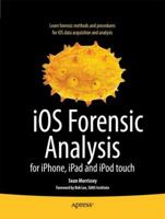 IOS Forensic Analysis: For Iphone, Ipad, and iPod Touch 1430233427 Book Cover