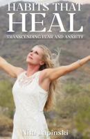 Habits that Heal: Transcending Fear and Anxiety 1535307994 Book Cover