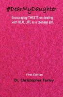 #DearMyDaughter: Encouraging TWEETS on dealing with REAL LIFE topics as a teenage girl. 1502555697 Book Cover