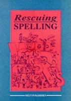 Rescuing Spelling: It Needs to Be Rescued, This Least Loved Element of the Curriculum. 1857410904 Book Cover