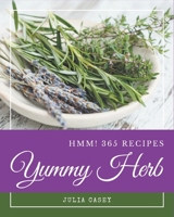 Hmm! 365 Yummy Herb Recipes: I Love Yummy Herb Cookbook! B08GRQ93D8 Book Cover