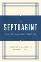 The Septuagint: What It Is and Why It Matters 1433570521 Book Cover