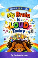 My Brain is Loud Today (Edudrill R.E.A.L. Talk) B0GV39R3BT Book Cover
