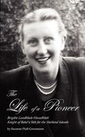 Life of a Pioneer: Brigitte Lundblade-Hasselblatt, Knight of Baha'u'llah for the Shetland Islands 1604812265 Book Cover