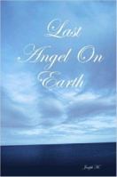Last Angel on Earth 1411692225 Book Cover
