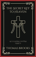 The Secret Key to Heaven: Accessing Divine Grace 9358376309 Book Cover