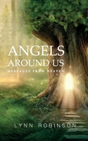 Angels Around Us: Messages from Heaven (A Light To Guide us Home book series) 1793449902 Book Cover