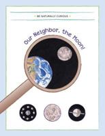 Our Neighbor, the Moon! 1942403119 Book Cover