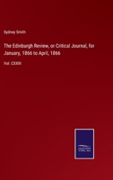 The Edinburgh Review, or Critical Journal, for January, 1866 to April, 1866: Vol. CXXIII 3752563001 Book Cover