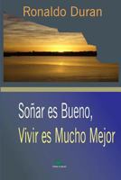 Soñar es Bueno, Vivir es Mucho Mejor 1792697341 Book Cover
