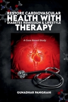 Restore Cardiovascular Health with Diabetes Remission & Lifestyle Therapy 1300258497 Book Cover