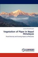 Vegetation of Pipar in Nepal Himalayas: Floral Diversity and Grazing Impact on Pheasants 3845471093 Book Cover