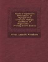 Recueil d'Exp�riences �l�mentaires de Physique: Ptie. Acoustique. Optique. �lectricit� Et Magn�tisme... 0341389099 Book Cover
