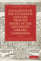 Catalogue of the Fifteenth-Century Printed Books in the University Library, Cambridge 1108008488 Book Cover