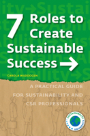 7 Roles to Create Sustainable Success: A Practical Guide for Sustainability and CSR Professionals 9082949741 Book Cover