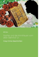 Sophie und die Krimifrauen vom alten Bahnhof -2-: Cosy-Crime-Geschichten 3753477834 Book Cover