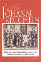 The Case Against Johann Reuchlin: Social and Religious Controversy in Sixteenth-Century  Germany 0802084842 Book Cover