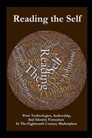 Reading the Self: Print Technologies, Authorship, And Identity Formation In The Eighteenth-Century Marketplace 1387058207 Book Cover