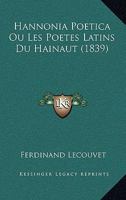 Hannonia Poetica Ou Les Poetes Latins Du Hainaut (1839) 1161193138 Book Cover