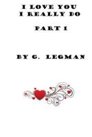 I Love You, I Really Do, Part One 1530187729 Book Cover