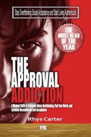 The Approval Addiction: Stop Overthinking Social Acceptance and Start Living Authentically: End the Approval Trap: 4 Mindset Shifts to Stop ... (The Modern Man's Guide to Inner Strength) B0DSKZ2YVM Book Cover