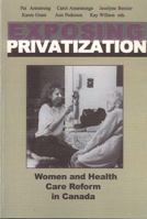 Exposing Privatization: Women and Health Care Reform in Canada (Health Care in Canada Series) 1551930374 Book Cover