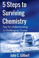 5 Steps to Surviving Chemistry: Tips for Understanding a Challenging Course (5 Steps Series Book 3) 1942921136 Book Cover