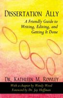 Dissertation Ally: A Friendly Guide To Writing, Editing, And Getting It Done 0741454327 Book Cover