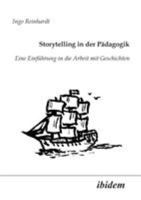 Storytelling in der Pädagogik: Eine Einführung In Die Arbeit Mit Geschichten 3898211959 Book Cover