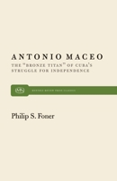 Antonio Maceo: The Bronze Titan of Cuba's Struggle for Independence 0853454809 Book Cover