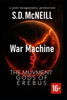 Ep.5 War Machine THE MUVMENT Gods of Erebus: A Post-Apocalyptic Sci-Fi Saga B0FRZ7BD1Z Book Cover