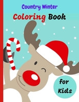 Country Winter Coloring Book: Amazing Winter Coloring Book. Beautiful Pages to Color with Santa Claus, Snowmen & More!. Crazy Interior Designs B08MSMJ4XG Book Cover
