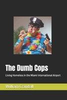 The Dumb Cops: Living Homeless in the Miami International Airport B0DP59NGFS Book Cover